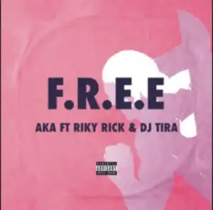 Aka - F.R.E.E ft. DJ Tira & Riky Rick